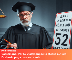 Corte di Cassazione. Per 52 violazioni dello stesso autista l’azienda paga una volta sola