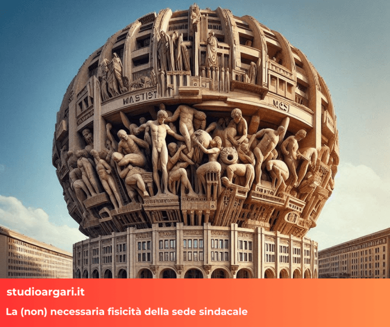 La (non) necessaria fisicità della sede sindacale - Studio Argari